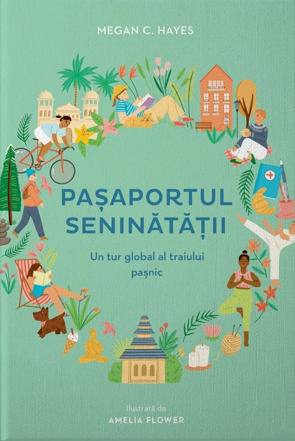 Pasaportul seninatatii. Un tur global al traiului pasnic, in 30 de cuvinte