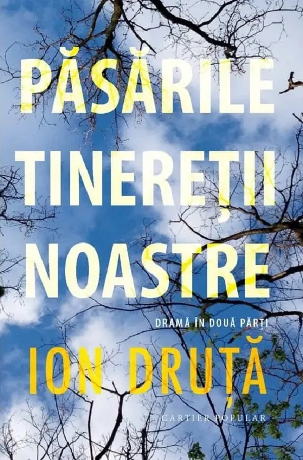 Pasarile tineretii noastre. Drama in doua parti