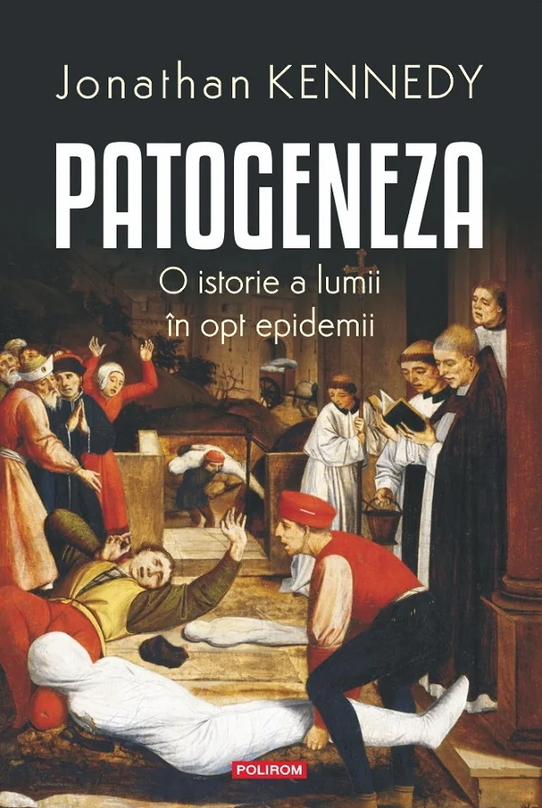 Patogeneza. O istorie a lumii in opt epidemii
