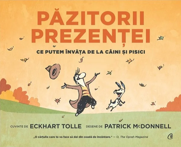 Pazitorii prezentei. Ce putem invata de la caini si pisici
