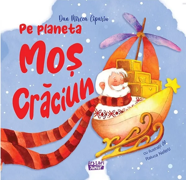 Pe planeta Mos Craciun - Dan Mircea Cipariu, Raluca Neferu