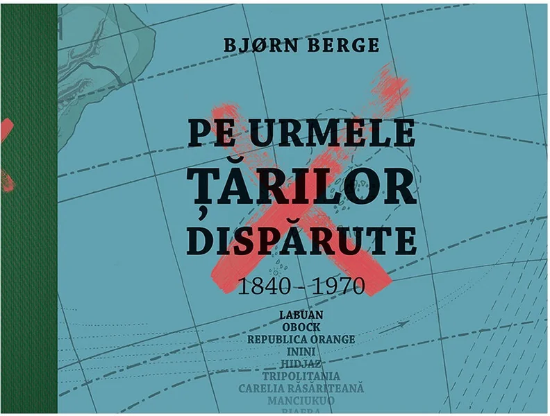Pe urmele tarilor disparute, 1840-1970
