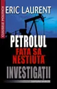 Petrolul. Fata sa nestiuta. Investigatii
