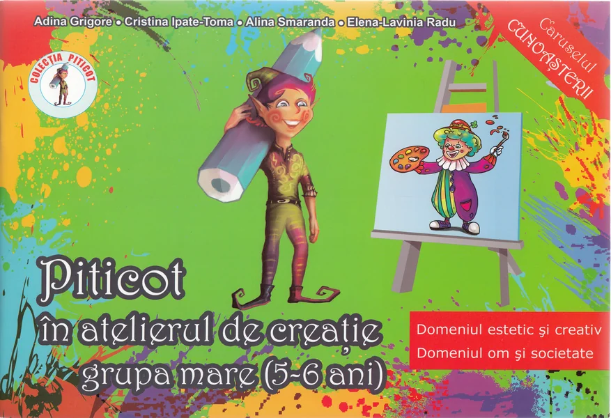 Piticot in atelierul de creatie - Grupa mare 5-6 Ani - Adina Grigore