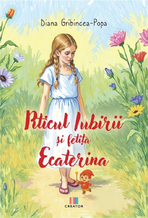 Piticul Iubirii si fetita Ecaterina - Diana Gribincea-Popa