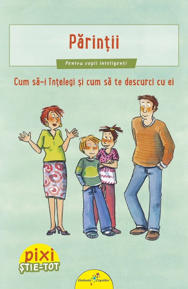 Pixi Stie-tot: Parintii. Cum sa-i intelegi si sa te descurci