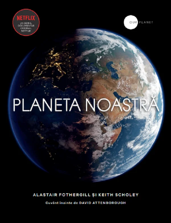 Planeta noastra - Alastair Fothergill, Keith Scholey