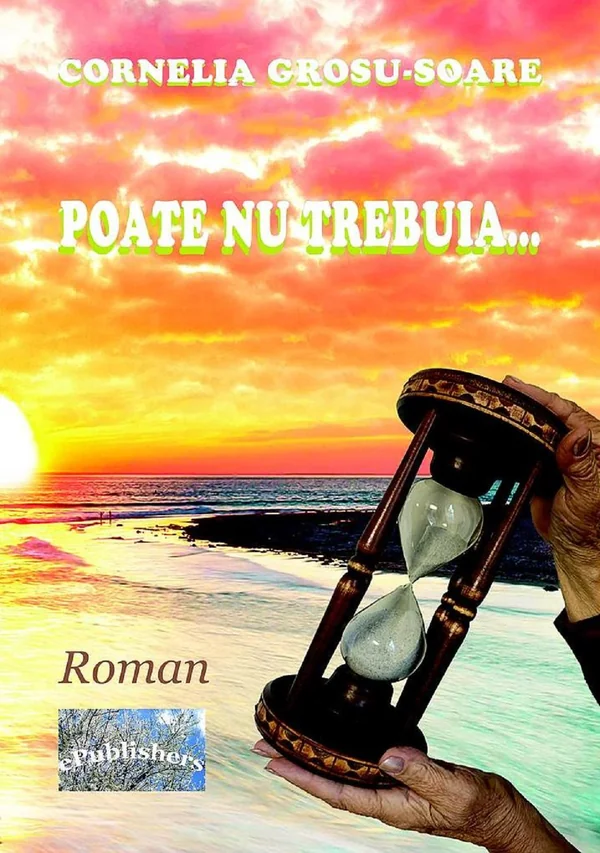 Poate nu trebuia - Cornelia Grosu-Soare