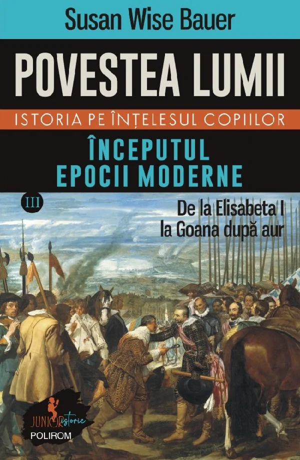 Povestea lumii. Istoria pe intelesul copiilor Vol.3: Inceputul epocii moderne