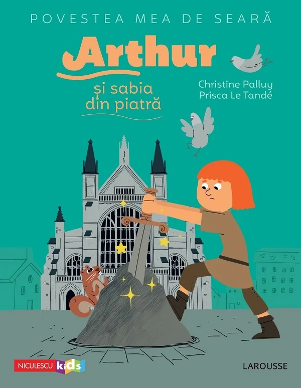 Povestea mea de seara: Arthur si sabia din piatra - Christine Palluy, Prisca Le Tande