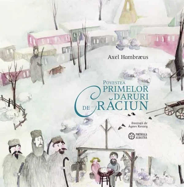 Povestea primelor daruri de Craciun - Axel Hambraeus
