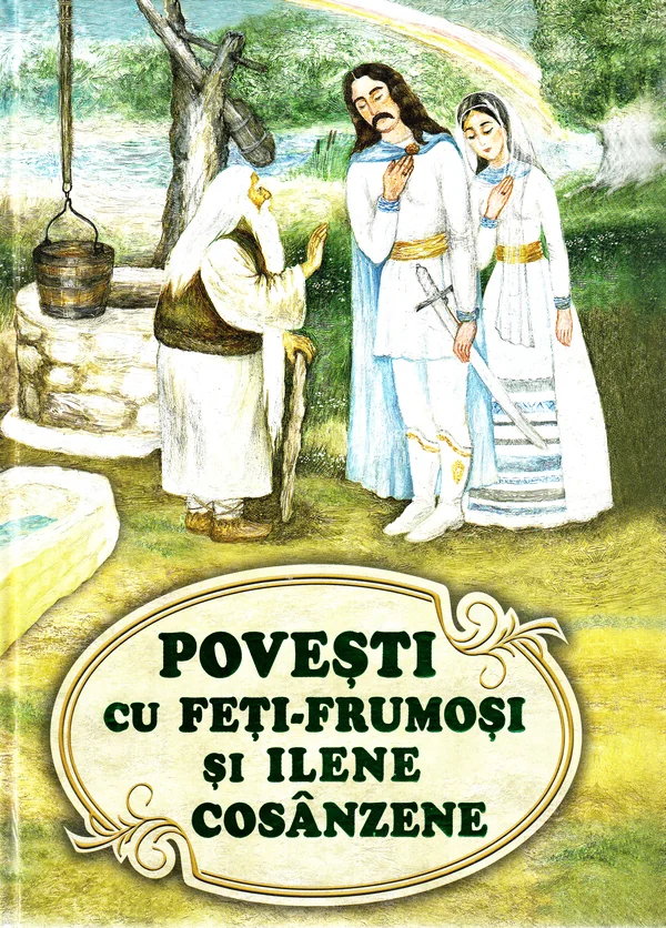 Povesti cu Feti-Frumosi si Ilene Cosanzene