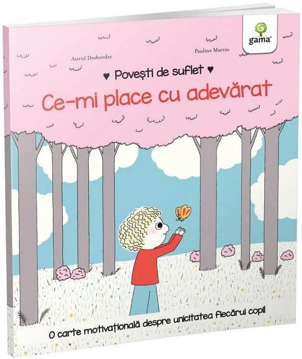 Povesti de suflet: Ce-mi place cu adevarat - Astrid Desbordes, Pauline Martin