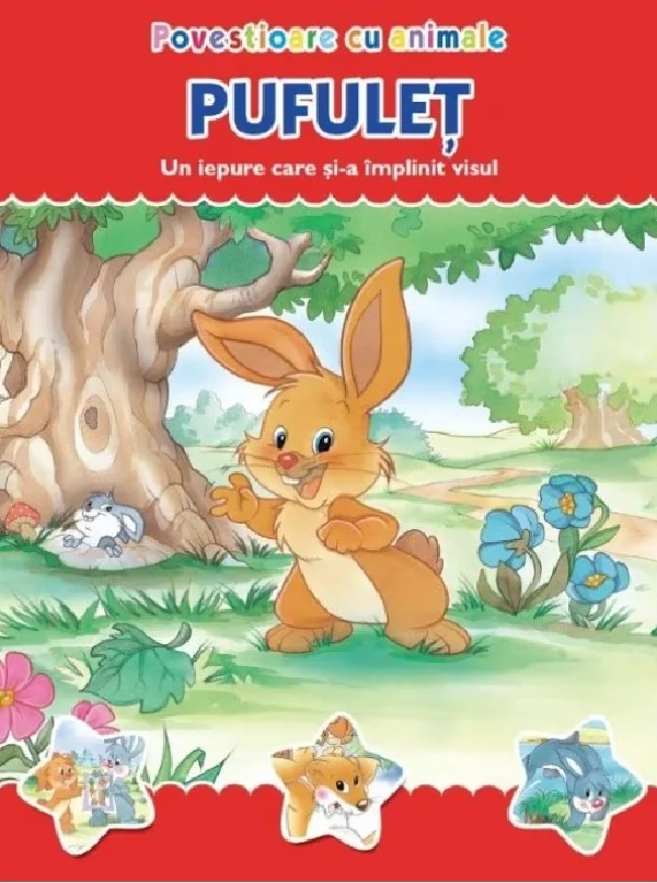 Povestioare cu animale: Pufulet. Un iepure care si-a implinit visul