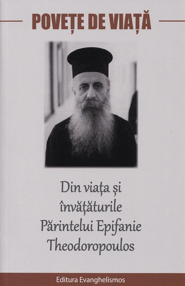 Povete de viata. Din viata si invataturile Parintelui Epifanie Theodoropoulos
