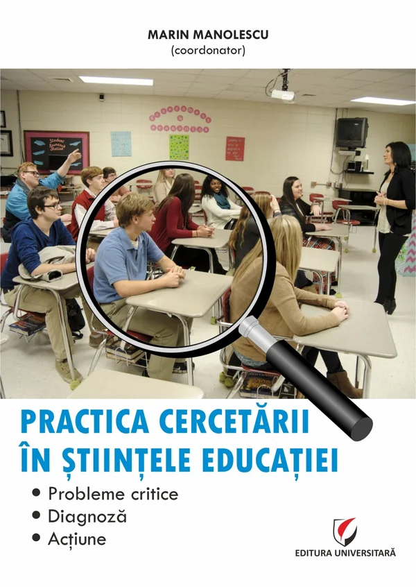 Practica cercetarii in stiintele educatiei. Probleme critice, diagnoza, actiune