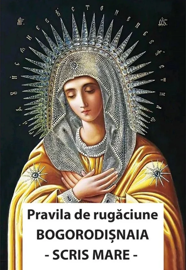 Pravila de rugaciune Bogorodisnaia. Cu scris mare