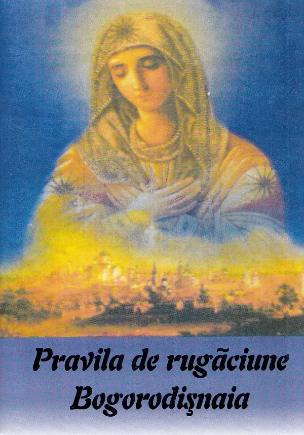 Pravila de rugaciune. Bogorodisnaia