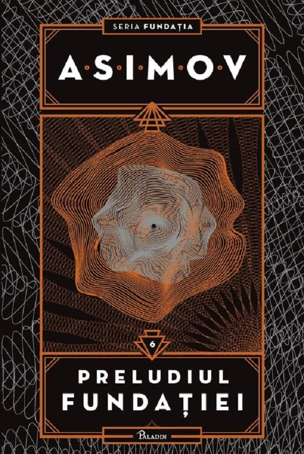 Preludiul Fundatiei. Seria Fundatia Vol.6