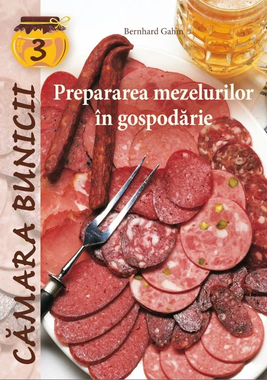 Prepararea Mezelurilor In Gospodarie - Bernhard Gahm