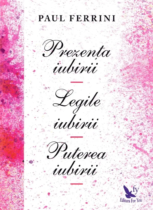 Prezenta iubirii. Legile iubirii. Puterea iubirii