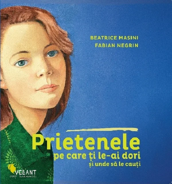 Prietenele pe care ti le-ai dori si unde sa le cauti - Beatrice Masini, Fabian Negrin