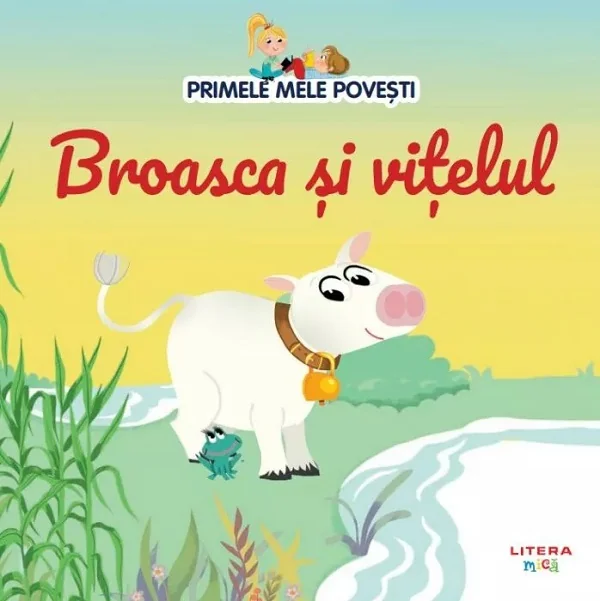 Primele mele povesti. Broasca si vitelul