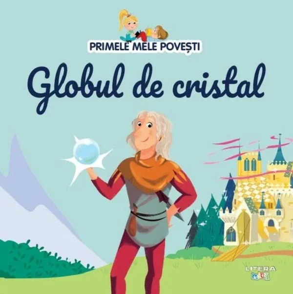 Primele mele povesti. Globul de cristal