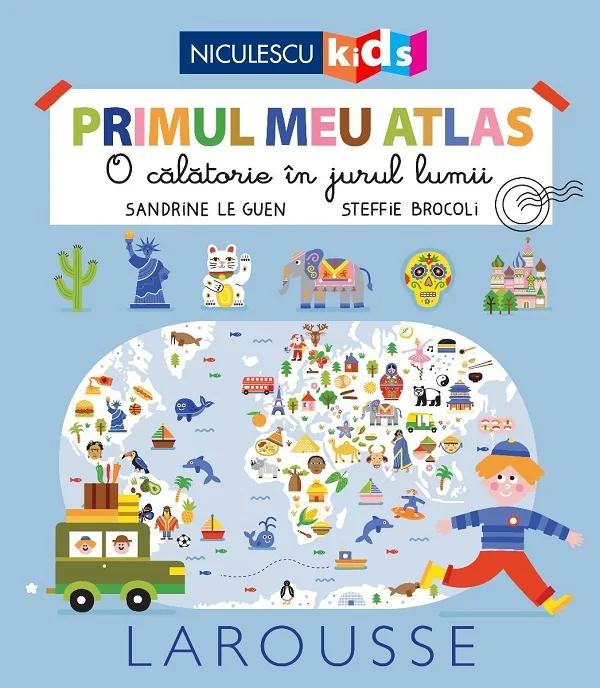 Primul meu atlas. O calatorie in jurul lumii - Sandrine Le Guen, Steffie Brocoli