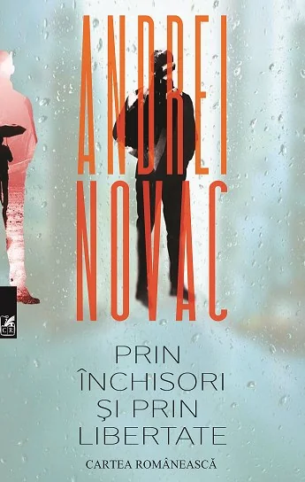 Prin inchisori si prin libertate