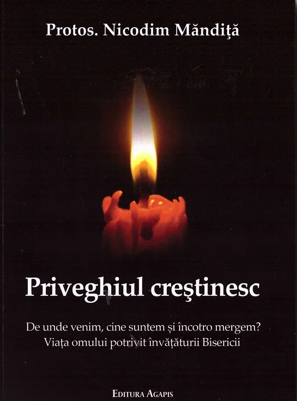 Priveghiul crestinesc. De unde venim, cine suntem si incotro mergem?