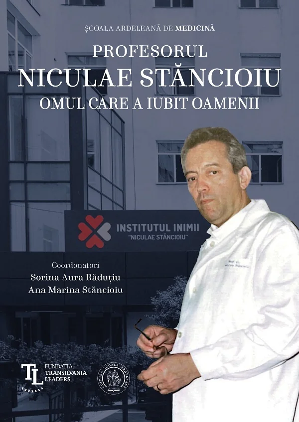 Profesorul Niculae Stancioiu. Omul care a iubit oamenii - Sorina Aura Radutiu, Ana Marina Stancioiu