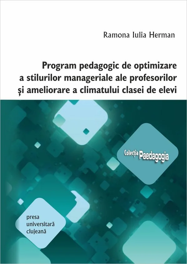 Program pedagogic de optimizare a stilurilor manageriale ale profesorilor si ameliorare a climatului clasei de elevi