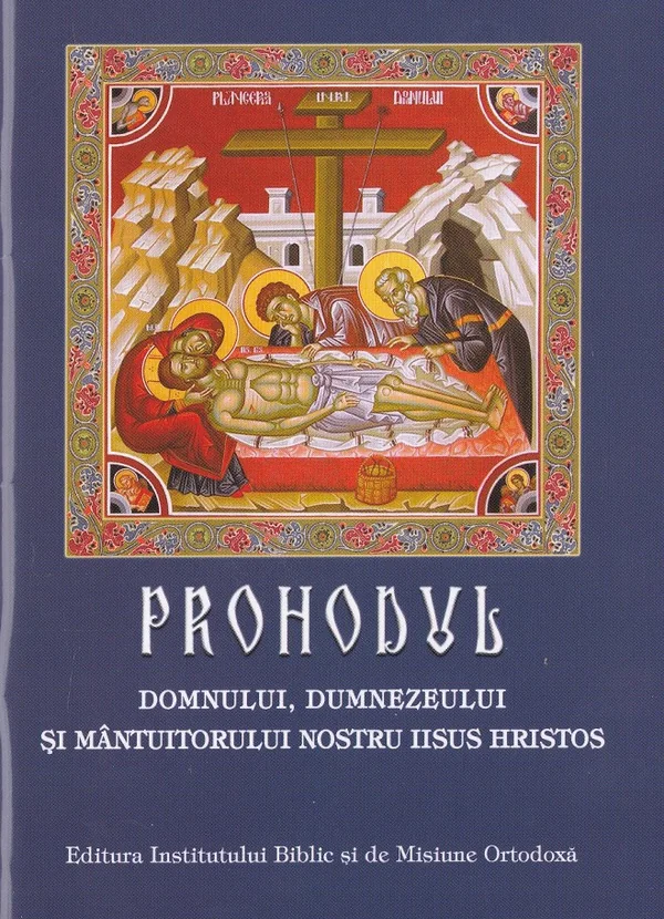Prohodul Domnului, Dumnezeului si Mantuitorului nostru Iisus Hristos