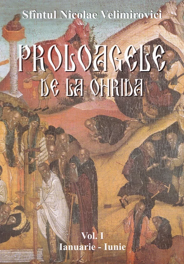 Proloagele de la Ohrida. Vol. I. Ianuarie-Iunie - Nicolae Velimirovici