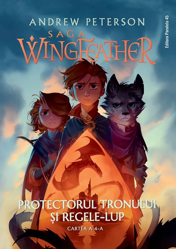 Protectorul tronului si Regele-Lup. Saga Wingfeather Vol.4