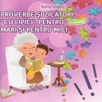 Proverbe si zicatori, cu lipici, pentru mari si pentru mici