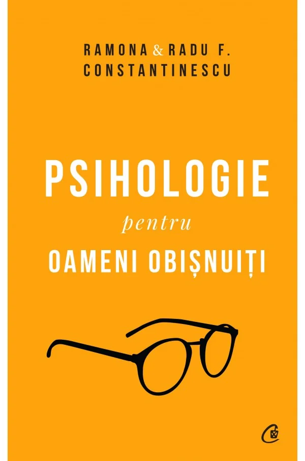Psihologie pentru oameni obisnuiti - Ramona si Radu F. Constantinescu