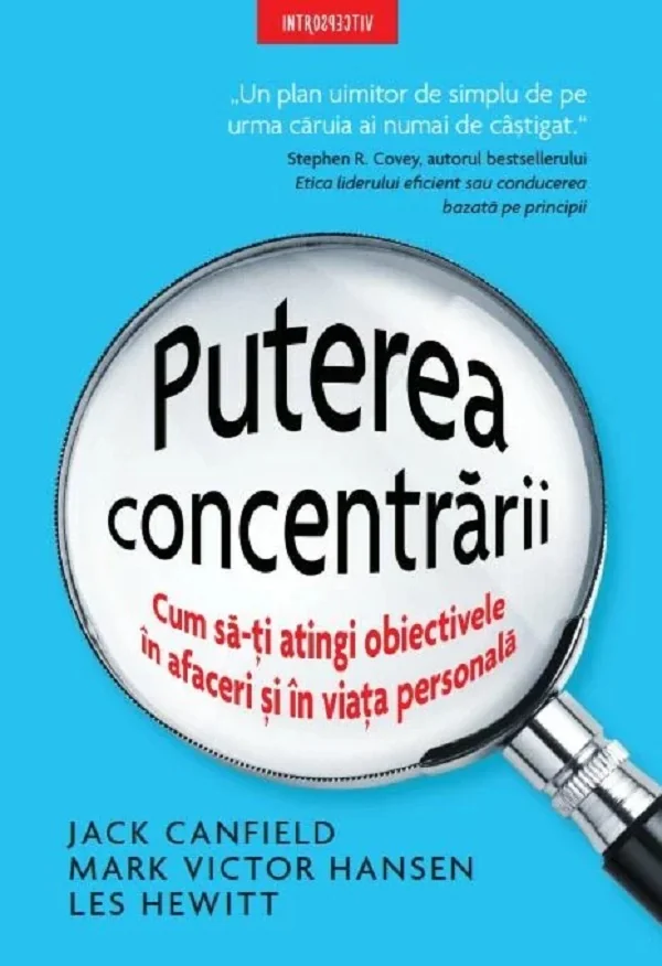 Puterea concentrarii - Jack Canfield, Mark Victor Hansen, Les Hewitt