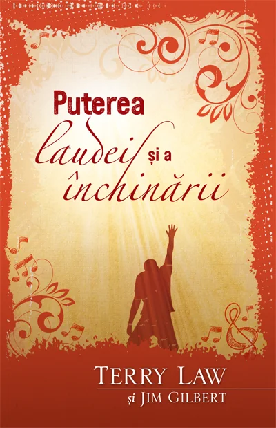 Puterea laudei si a inchinarii - Terry Law, Jim Gilbert