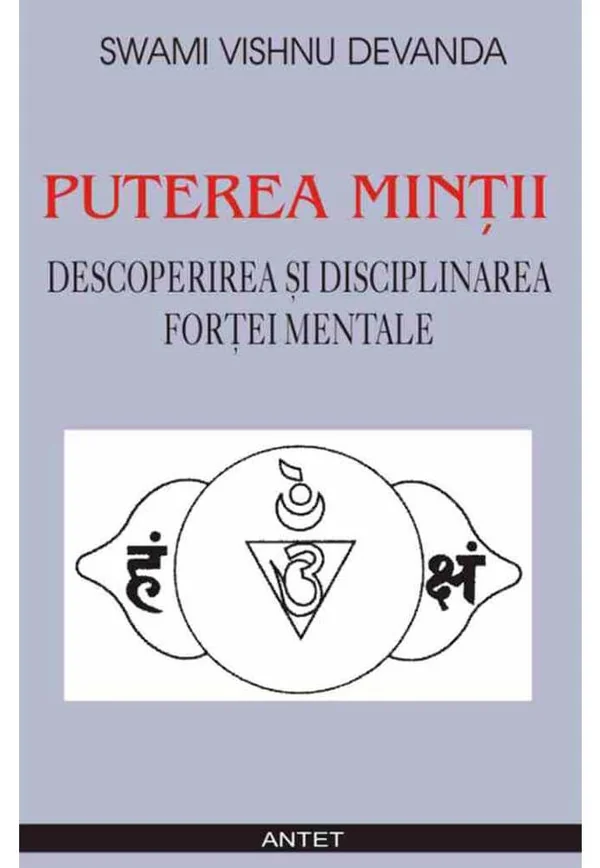 Puterea mintii. Descoperirea si disciplinarea fortei mentale