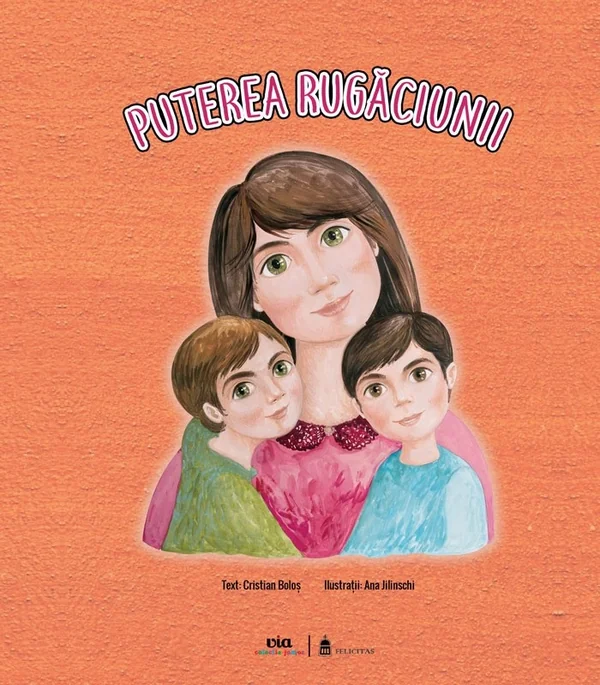 Puterea rugaciunii - Cristian Bolos, Ana Jilinschi