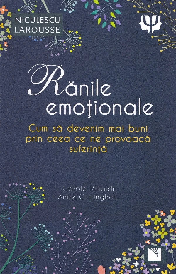 Ranile emotionale. Cum sa devenim mai buni prin ceea ce ne provoaca suferinta - Carole Rinaldi, Anne Ghiringhelli