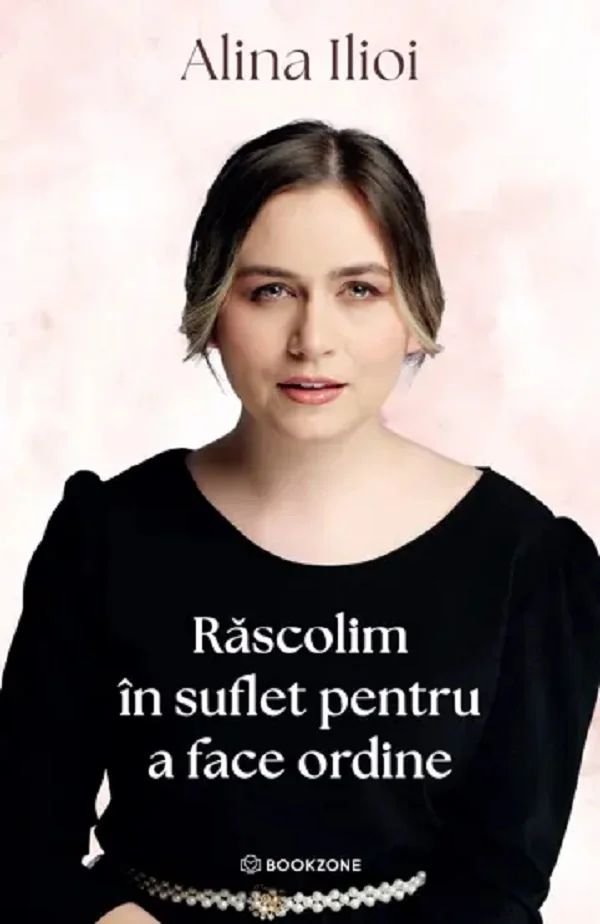 Rascolim in suflet pentru a face ordine - Alina Ilioi