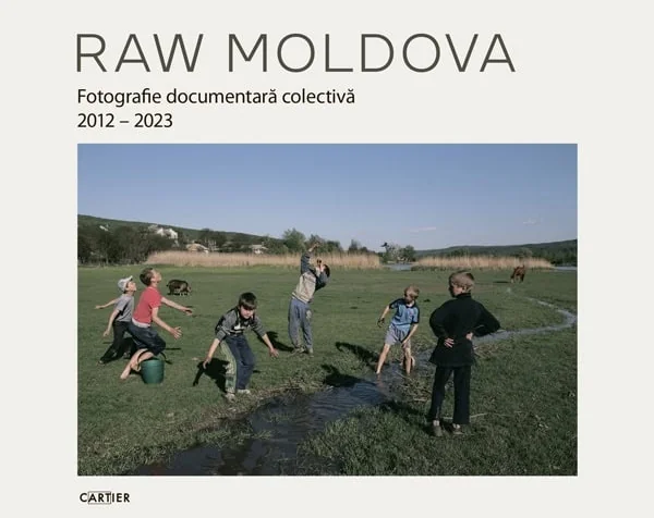 Raw Moldova. Fotografie documentara colectiva 2012-2023