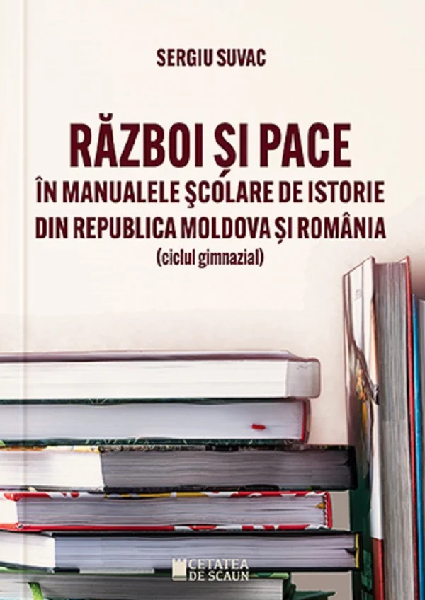 Razboi si pace in manualele scolare de istorie din Republica Moldova si Romania