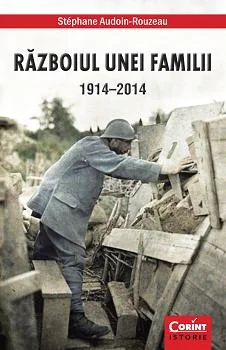 Razboiul unei familii 1914-2014 - Stephane Audoin-Rouzeau