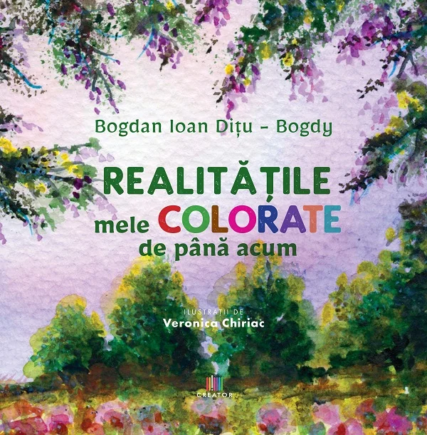 Realitatile mele colorate de pana acum - Bogdan Ioan Ditu-Bogdy
