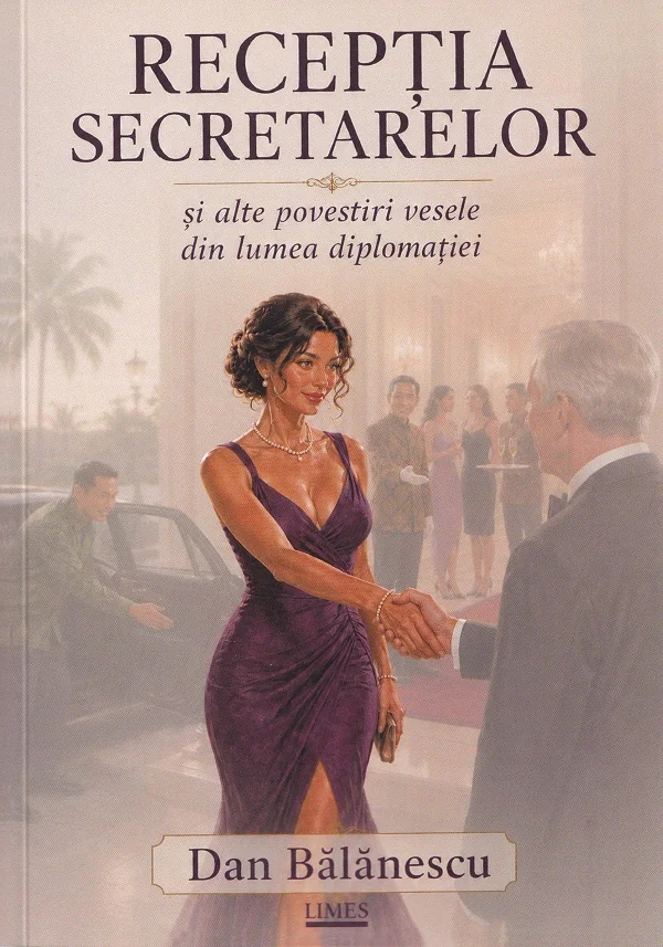 Receptia secretarelor si alte povestiri vesele din lumea diplomatiei