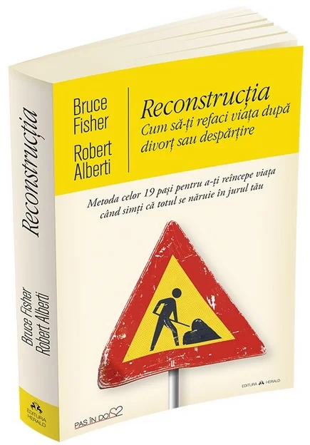 Reconstructia. Cum sa-ti refaci viata dupa divort  sau despartire - Bruce Fisher, Robert Alberti